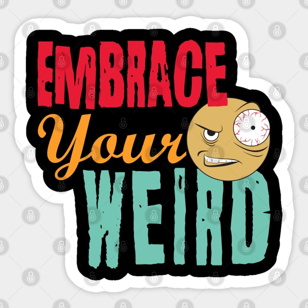 Embrace Your Weird Sticker by PEHardy Design